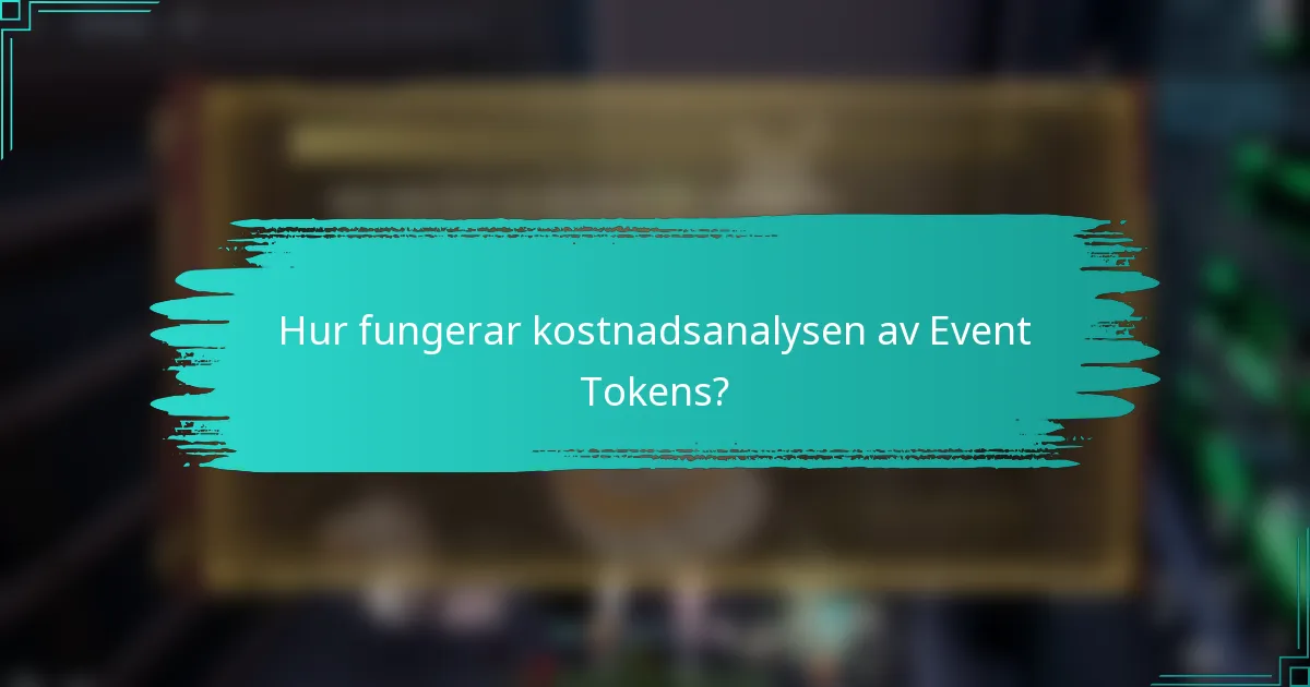 Hur fungerar kostnadsanalysen av Event Tokens?