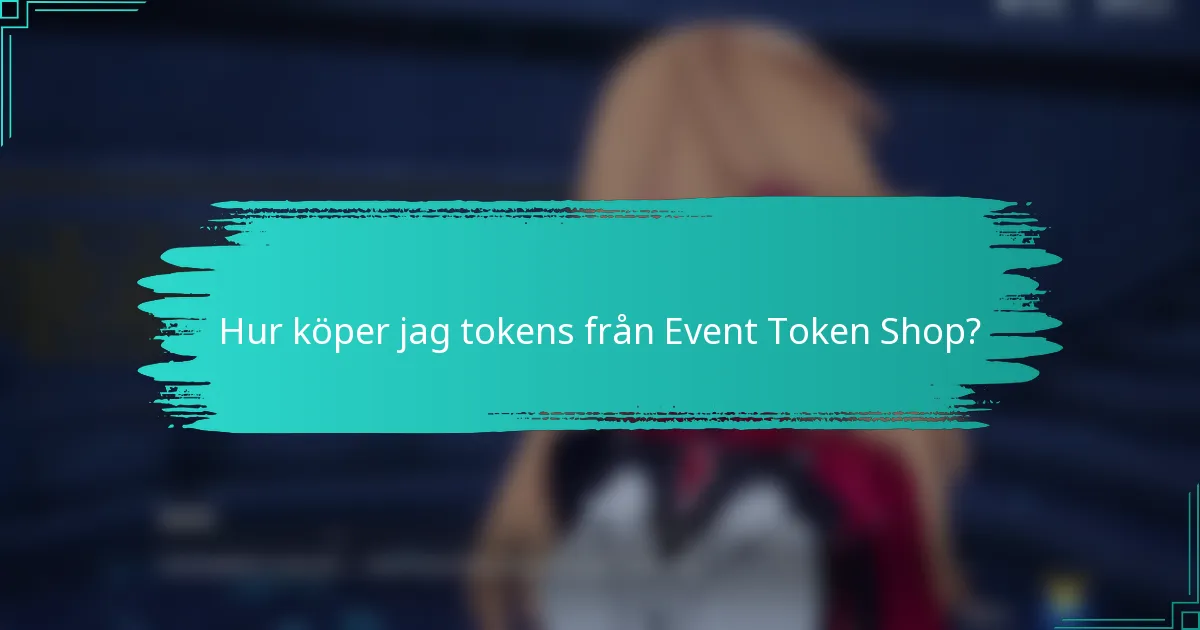 Hur köper jag tokens från Event Token Shop?