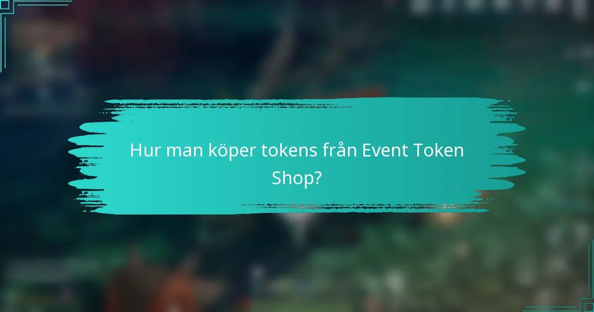 Hur man köper tokens från Event Token Shop?