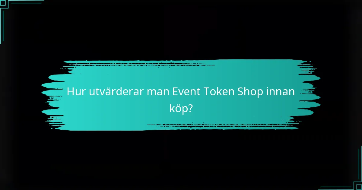 Hur utvärderar man Event Token Shop innan köp?