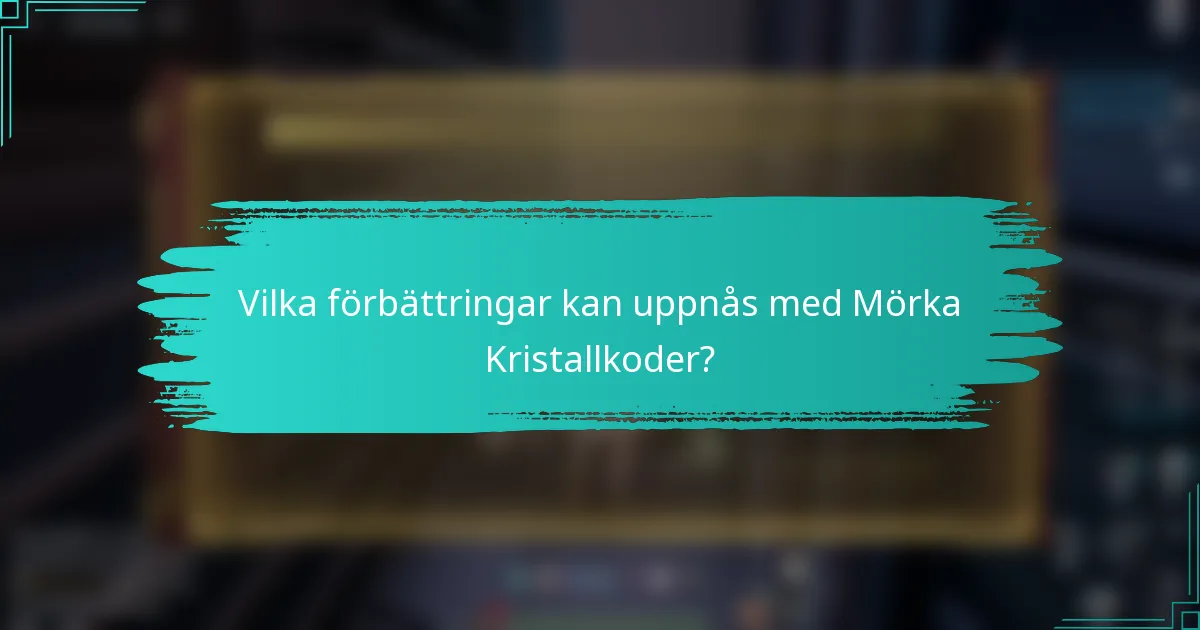 Vilka förbättringar kan uppnås med Mörka Kristallkoder?