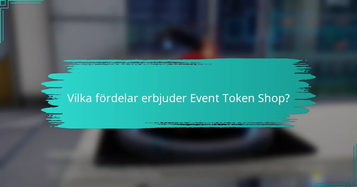 Vilka fördelar erbjuder Event Token Shop?