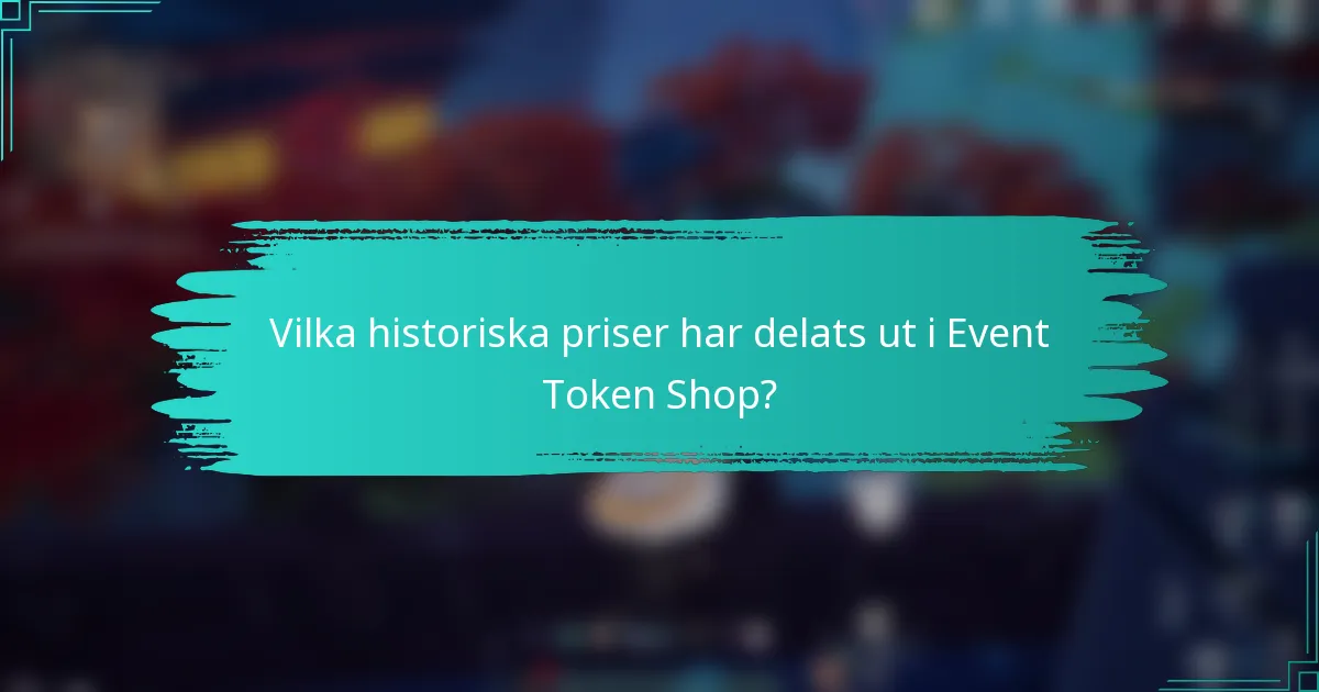 Vilka historiska priser har delats ut i Event Token Shop?