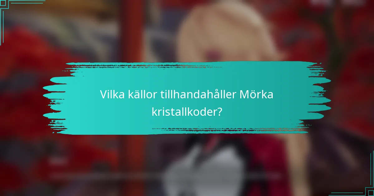 Vilka källor tillhandahåller Mörka kristallkoder?